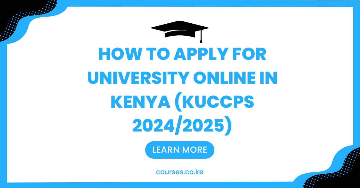 The Ultimate Guide: How to Apply for University Online in Kenya (KUCCPS 2024/2025)